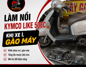 Làm nồi Kymco Like 50cc khi xe ì, gào máy | Út Tay Ga