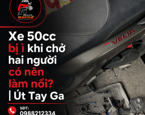 Xe 50cc bị ì khi chở hai người có nên làm nồi? | Út Tay Ga