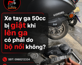 Xe tay ga 50cc bị giật khi lên ga có phải do bộ nồi không?